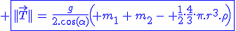 3$ \blue\fbox{||\vec{T}||\,=\,\frac{g}{2.\cos(\alpha)}\left\( m_1\,+\,m_2\,-\, \frac{1}{2}.\frac{4}{3}.\pi.r^3.\rho\right\)
