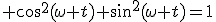 3$ \cos^2(\omega t)+\sin^2(\omega t)=1