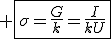 3$ \fbox{\sigma=\frac{G}{k}=\frac{I}{kU}}