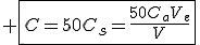 3$ \fbox{C=50C_s=\frac{50C_aV_e}{V}}