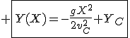 3$ \fbox{Y(X)=-\frac{gX^2}{2v_C^2}+Y_C}