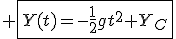 3$ \fbox{Y(t)=-\frac{1}{2}gt^2+Y_C}