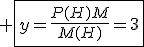 3$ \fbox{y=\frac{P(H)M}{M(H)}=3}
