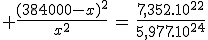 3$ \frac{(384000-x)^2}{x^2}\,=\,\frac{7,352.10^{22}}{5,977.10^{24}}