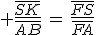 3$ \frac{\bar{SK}}{\bar{AB}}\,=\,\frac{\bar{FS}}{\bar{FA}}