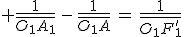 3$ \frac{1}{\bar{O_1A_1}}\,-\,\frac{1}{\bar{O_1A}}\,=\,\frac{1}{\bar{O_1F'_1}}