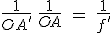 3$ \frac{1}{OA'} \, + \, \frac{1}{OA}\ =\ \frac{1}{f'}