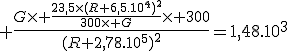 3$ \frac{G\time \frac{23,5\time(R+6,5.10^4)^2}{300\time G}\time 300}{(R+2,78.10^{5})^2}=1,48.10^3