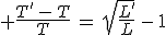 3$ \frac{T'\,-\,T}{T}\,=\,\sqr{\frac{L'}{L}}\,-\,1