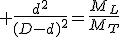 3$ \frac{d^2}{(D-d)^2}=\frac{M_L}{M_T}