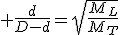 3$ \frac{d}{D-d}=\sqr{\frac{M_L}{M_T}}