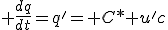 3$ \frac{dq}{dt}=q'= C* u'c