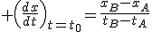 3$ \left(\frac{dx}{dt}\right)_{t=t_0}=\frac{x_B-x_A}{t_B-t_A}