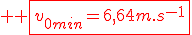 3$ \red \fbox{v_{0min}=6,64m.s^{-1}}