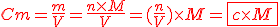 3$ \red Cm = \fr{m}{V} = \fr{n\times{M}}{V} = (\fr{n}{V})\times{M} = \fbox{c\times{M}}