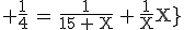 3$ \rm{\fra{1}{4}\,=\,\frac{1}{15\,+\,X}\,+\,\frac{1}{X}}