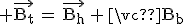 3$ \rm{\vec{B_t}\,=\,\vec{B_h}\,+\,\vec{B_b}}