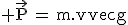 3$ \rm{\vec{P}\,=\,m.\vec{g}}