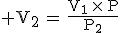 3$ \rm{V_2\,=\,\frac{V_1\,\times\,P_1}{P_2}}