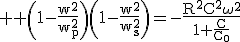 3$ \rm \(1-\frac{w^2}{w_p^2}\)\(1-\frac{w^2}{w_s^2}\)=-\frac{R^2C^2\omega^2}{1+\frac{C}{C_0}}