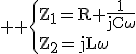 3$ \rm \{Z_1=R+\frac{1}{jC\omega}\\Z_2=jL\omega