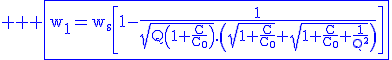 3$ \rm \blue \fbox{w_1=w_s\[1-\frac{1}{\sqrt{Q\(1+\frac{C}{C_0}\)}.\(\sqrt{1+\frac{C}{C_0}}+\sqrt{1+\frac{C}{C_0}+\frac{1}{Q^2}}\)}\]}