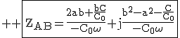 3$ \rm \fbox{Z_{AB}=\frac{2ab+\frac{bC}{C_0}}{-C_0\omega}+j\frac{b^2-a^2-\frac{C}{C_0}}{-C_0\omega}}