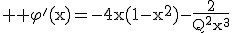 3$ \rm \varphi'(x)=-4x(1-x^2)-\frac{2}{Q^2x^3}