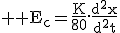 3$ \rm E_c=\frac{K}{80}.\frac{d^2x}{d^2t}