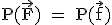 3$ \rm P(\vec{F}) = P(\vec{f})