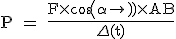 3$ \rm P = \frac{F\times cos (\alpha)\times AB}{\Delta(t)}