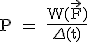 3$ \rm P = \frac{W(\vec{F})}{\Delta(t)}