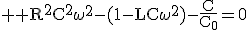 3$ \rm R^2C^2\omega^2-(1-LC\omega^2)-\frac{C}{C_0}=0