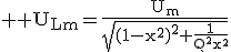 3$ \rm U_{Lm}=\frac{U_m}{\sqrt{(1-x^2)^2+\frac{1}{Q^2x^2}}}