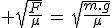 3$ \sqrt{\frac{F}{\mu}}\,=\,\sqrt{\frac{m.g}{\mu}}