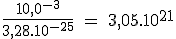 3$ \text \fr{10,0^{-3}}{3,28.10^{-25}} = 3,05.10^{21}