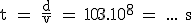 3$ \text t = \fr{d}{v} = {10}{3.10^8} = ... s
