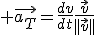 3$ \vec{a_T}=\frac{dv}{dt}\frac{\vec{v}}{||\vec{v}||}