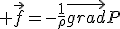 3$ \vec{f}=-\frac{1}{\rho}\vec{grad}P