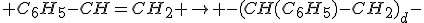 3$ C_6H_5-CH=CH_2 \mapsto -(CH(C_6H_5)-CH_2)_d-