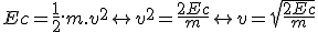 3$ Ec = \frac{1}{2}.m.v^2 \leftrightarrow v^2 = \frac{2Ec}{m} \leftrightarrow v = \sqrt{\frac{2Ec}{m}}