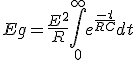 3$ Eg = \frac{E^2}{R} \int_0^{+\infty} e^{\frac{-t}{RC}} dt 