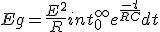 3$ Eg = \frac{E^2}{R}int_0^{+\infty} e^{\frac{-t}{RC}} dt 