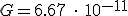 3$ G = 6.67 \ \cdot \ 10^{-11}