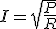 3$ I = \sqrt{\frac{P}{R}}