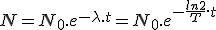 3$ N = N_0.e^{-\lambda.t} = N_0.e^{-\frac{ln 2}{T}.t}