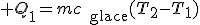 3$ Q_1=mc_{\text{glace}}(T_2-T_1)
