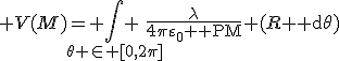 3$ V(M)= \int_{\theta \in [0,2\pi]} \frac{\lambda}{4\pi\varepsilon_0 {\rm PM}} (R \mathrm d\theta)
