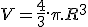 3$ V = \frac{4}{3}.\pi.R^3