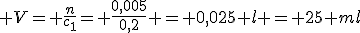 3$ V= \frac{n}{c_1}= \frac{0,005}{0,2} = 0,025 l = 25 ml